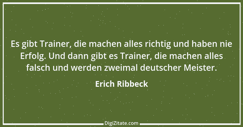 Zitat von Erich Ribbeck 10