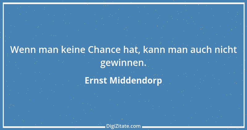 Zitat von Ernst Middendorp 24