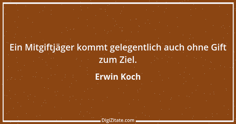 Zitat von Erwin Koch 331