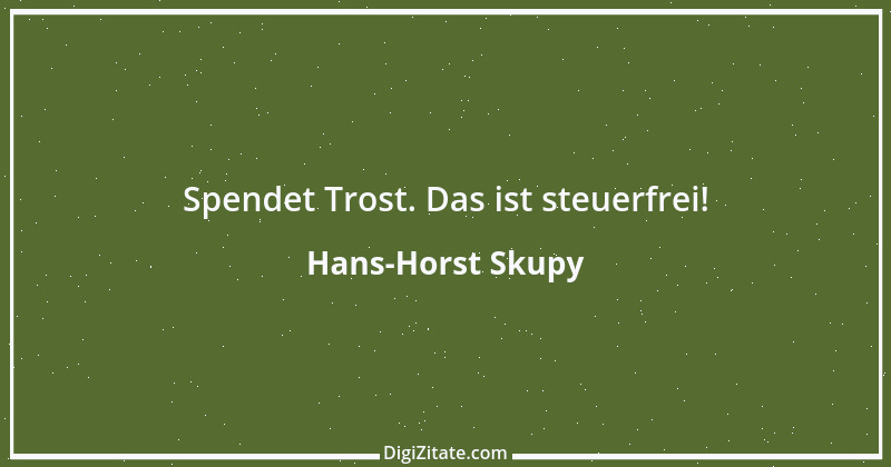 Zitat von Hans-Horst Skupy 6