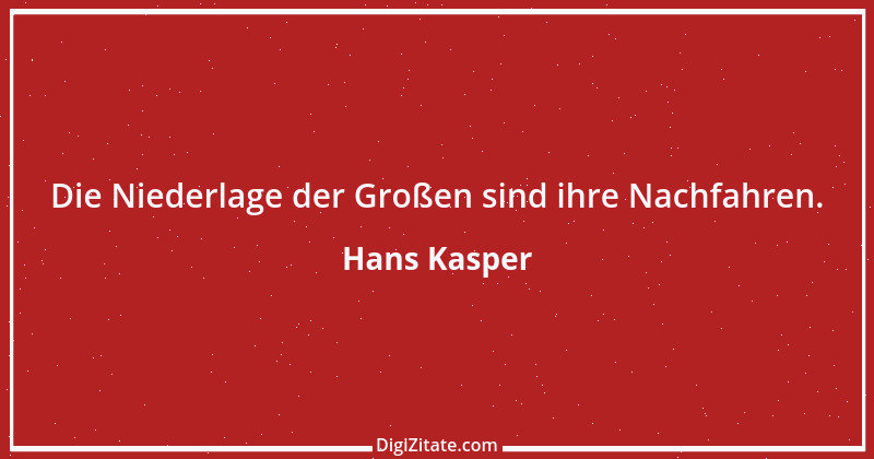 Zitat von Hans Kasper 16