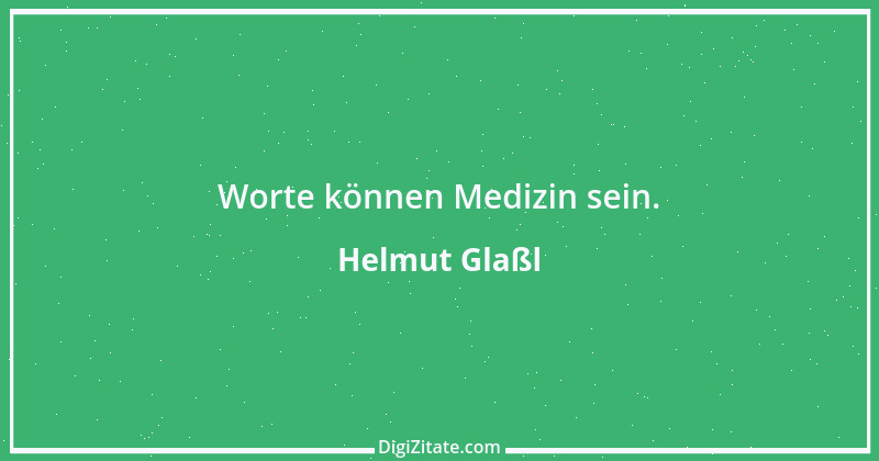 Zitat von Helmut Glaßl 152