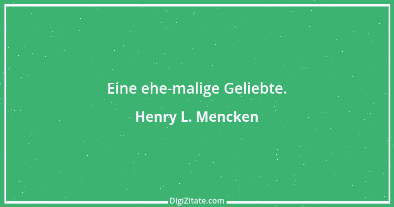 Zitat von Henry L. Mencken 6