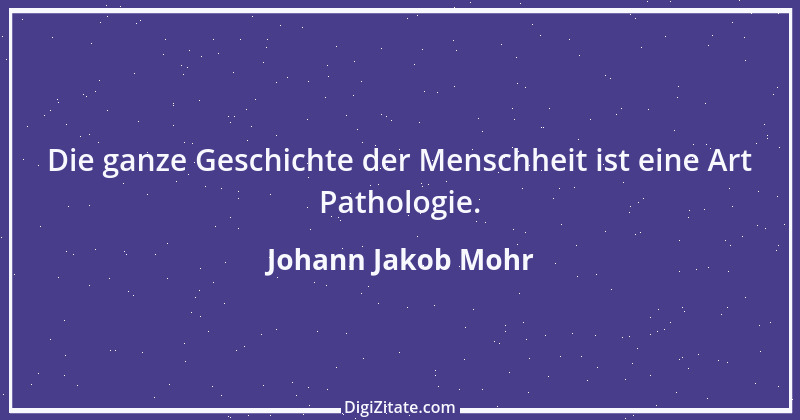 Zitat von Johann Jakob Mohr 234