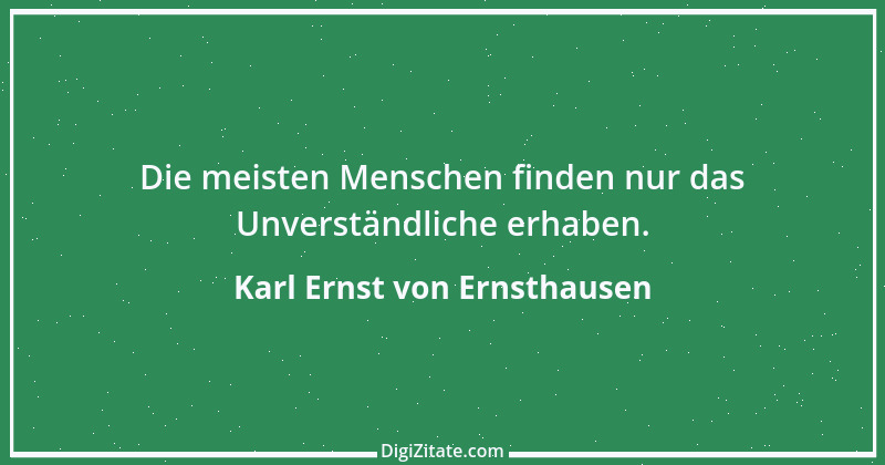 Zitat von Karl Ernst von Ernsthausen 22