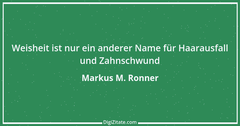 Zitat von Markus M. Ronner 116