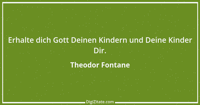 Zitat von Theodor Fontane 462