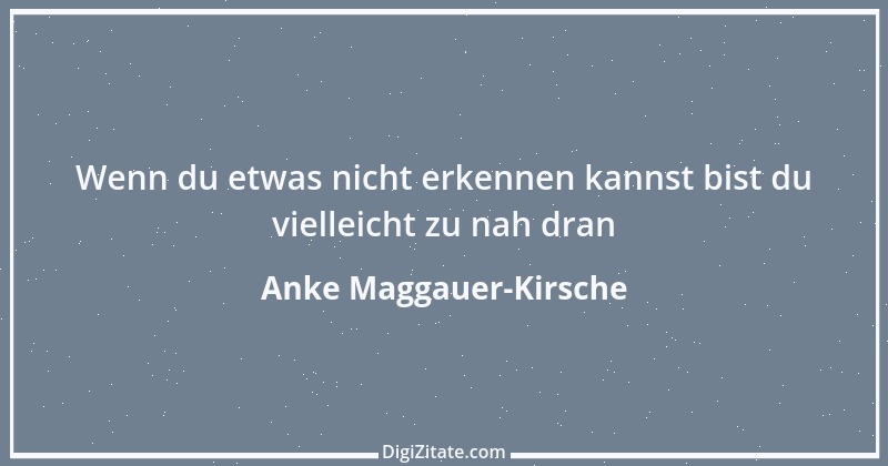 Zitat von Anke Maggauer-Kirsche 498