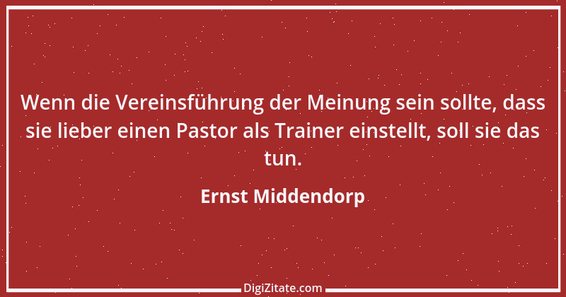 Zitat von Ernst Middendorp 25