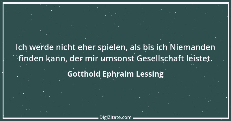 Zitat von Gotthold Ephraim Lessing 123