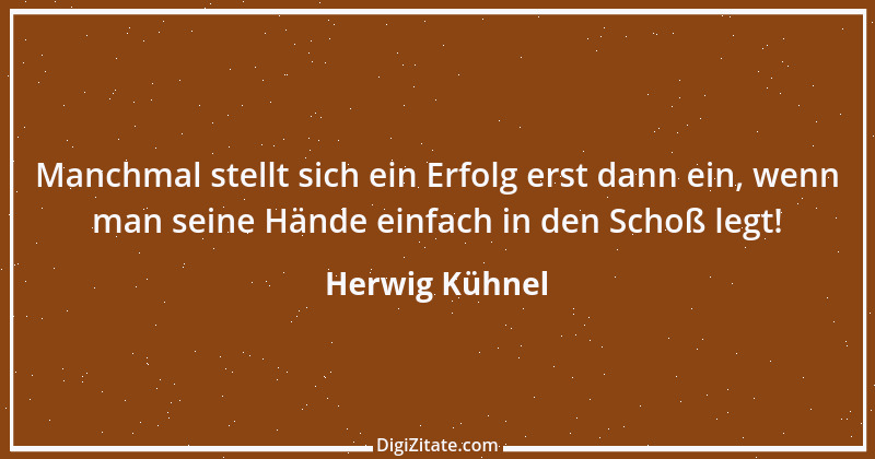 Zitat von Herwig Kühnel 2