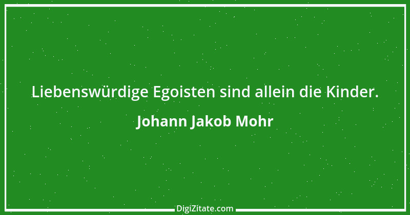 Zitat von Johann Jakob Mohr 235