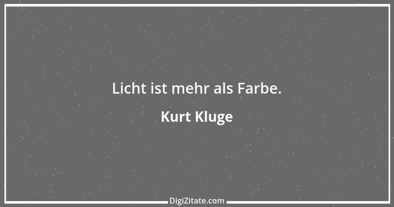 Zitat von Kurt Kluge 7