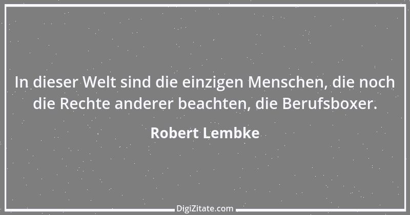 Zitat von Robert Lembke 47