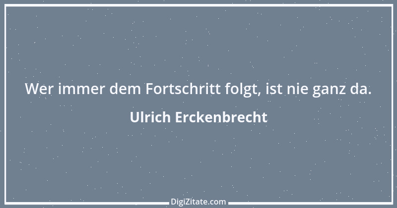 Zitat von Ulrich Erckenbrecht 704