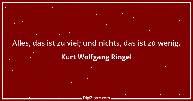 Zitat von Kurt Wolfgang Ringel 83