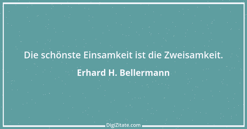 Zitat von Erhard H. Bellermann 717