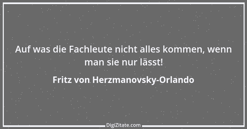 Zitat von Fritz von Herzmanovsky-Orlando 2