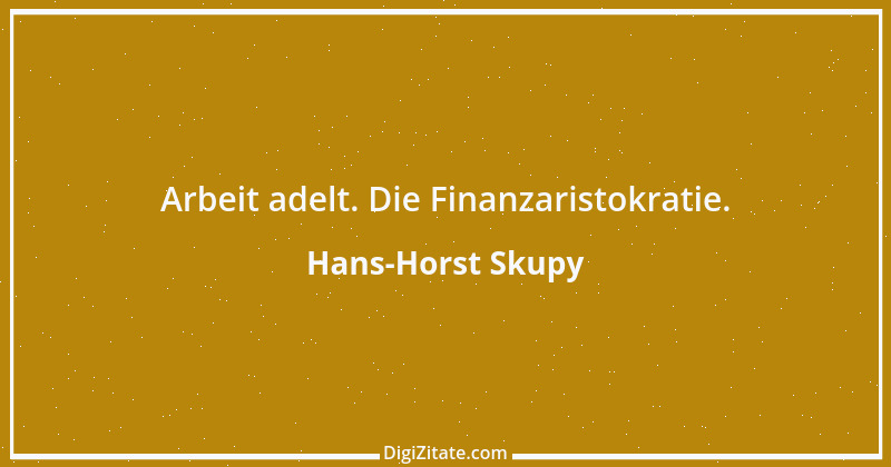 Zitat von Hans-Horst Skupy 9