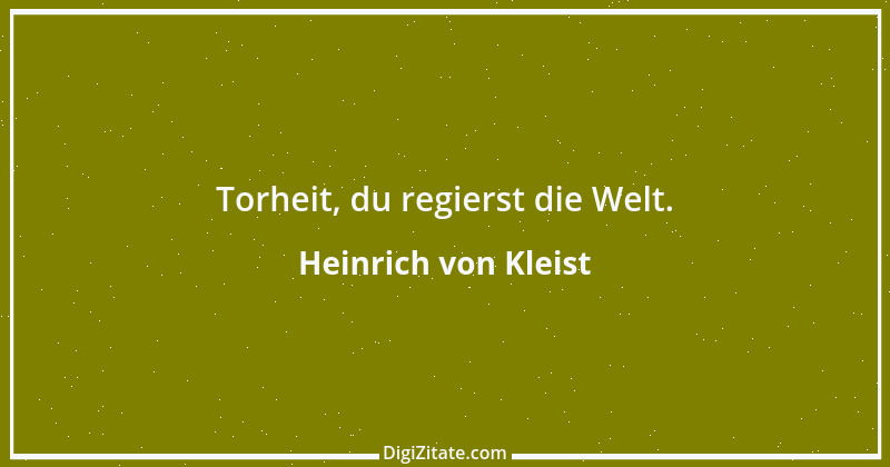 Zitat von Heinrich von Kleist 102