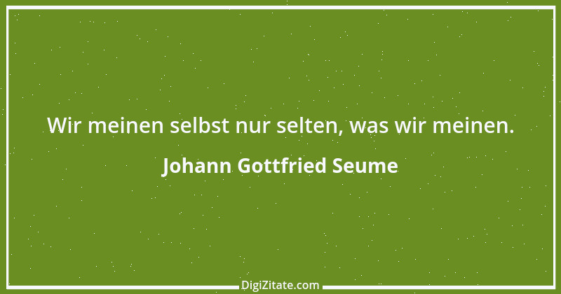 Zitat von Johann Gottfried Seume 136