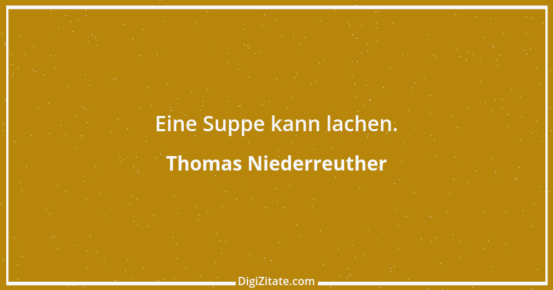 Zitat von Thomas Niederreuther 10