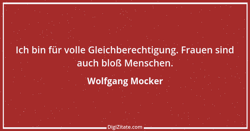 Zitat von Wolfgang Mocker 224