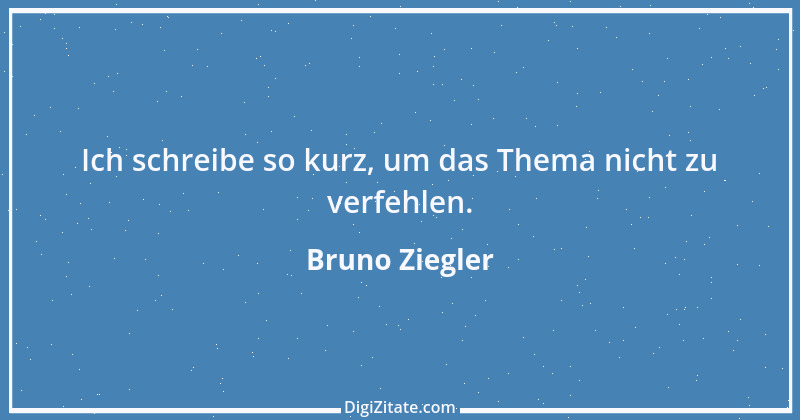 Zitat von Bruno Ziegler 132