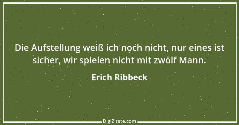 Zitat von Erich Ribbeck 14