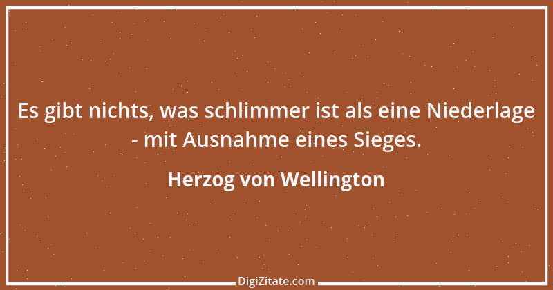 Zitat von Herzog von Wellington 3