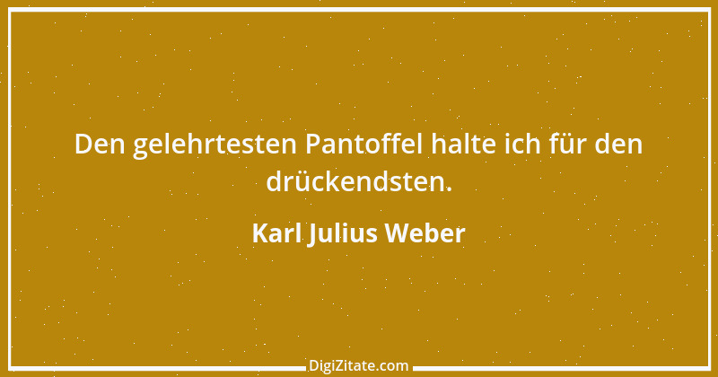 Zitat von Karl Julius Weber 172