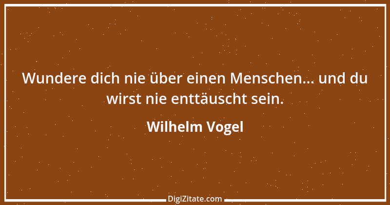 Zitat von Wilhelm Vogel 34