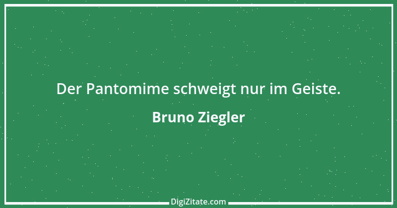 Zitat von Bruno Ziegler 133