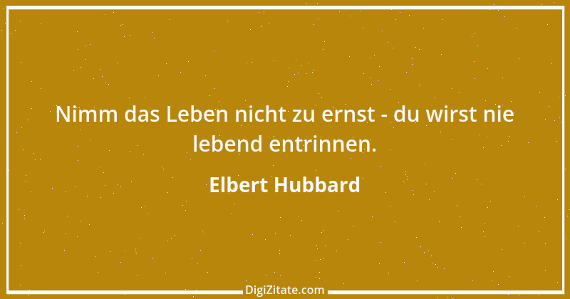 Zitat von Elbert Hubbard 66