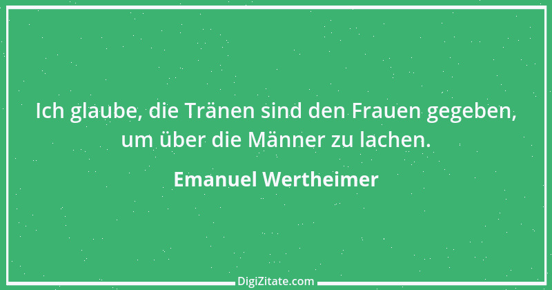 Zitat von Emanuel Wertheimer 280