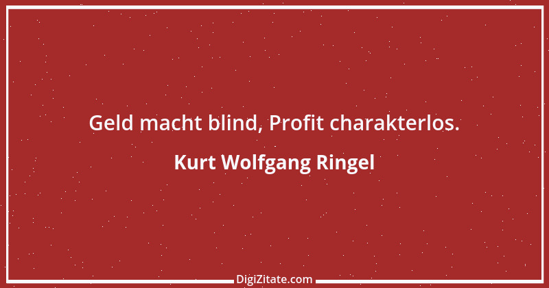 Zitat von Kurt Wolfgang Ringel 86