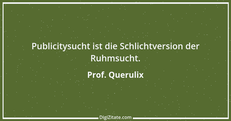 Zitat von Prof. Querulix 497