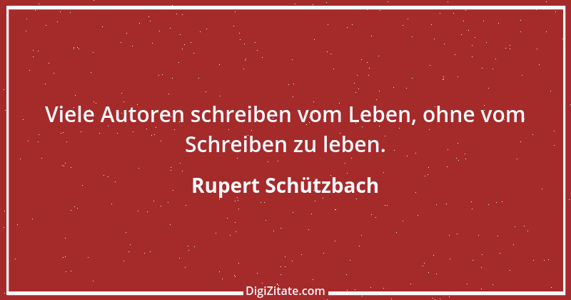 Zitat von Rupert Schützbach 108