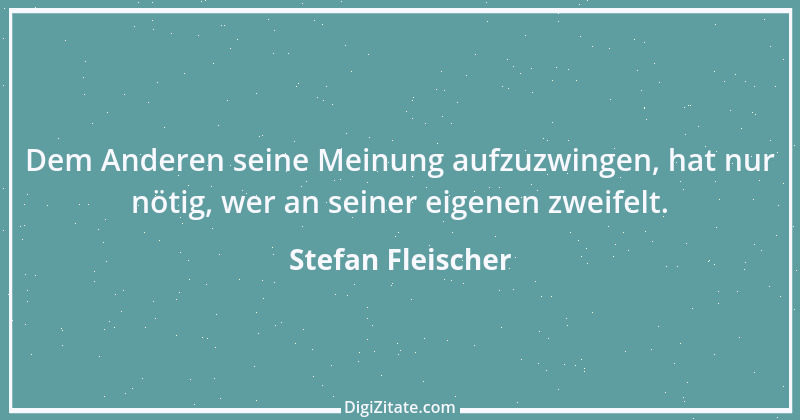 Zitat von Stefan Fleischer 159