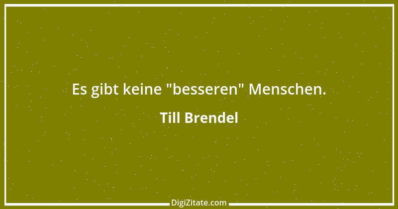 Zitat von Till Brendel 23