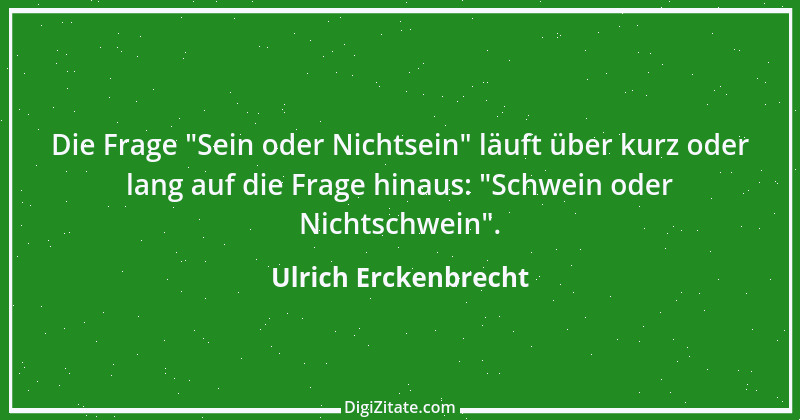 Zitat von Ulrich Erckenbrecht 708