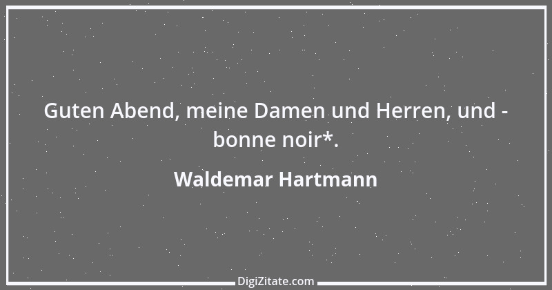 Zitat von Waldemar Hartmann 12