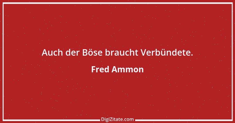 Zitat von Fred Ammon 198