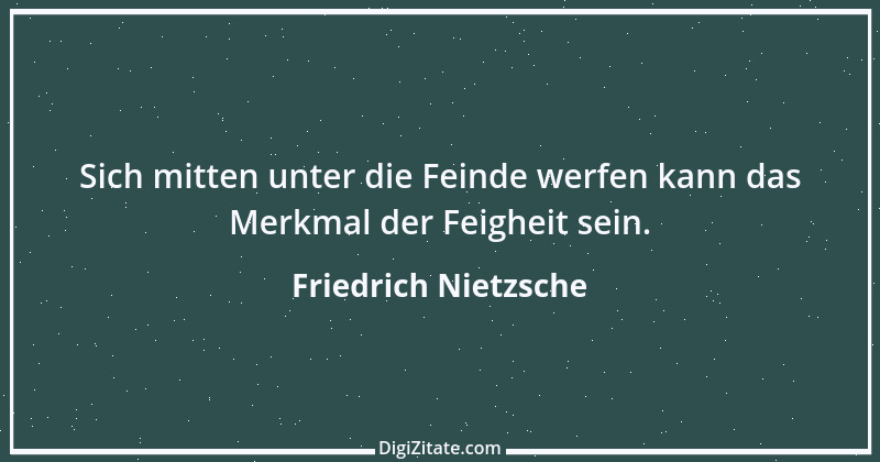 Zitat von Friedrich Nietzsche 711