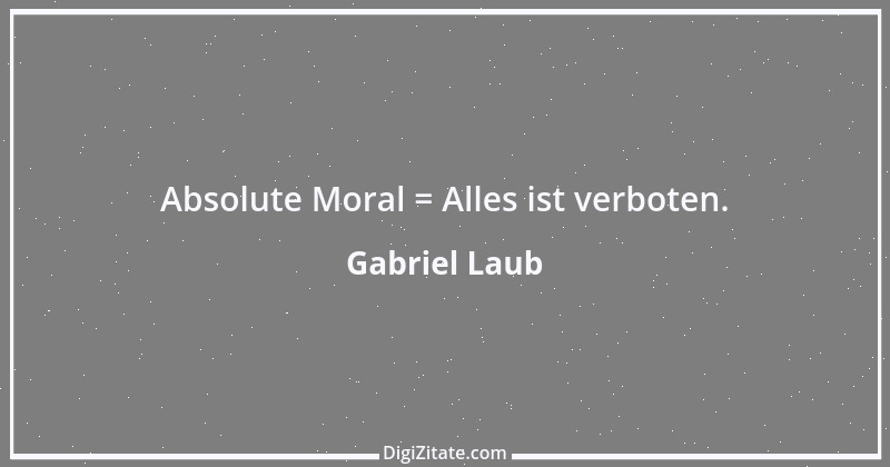 Zitat von Gabriel Laub 70