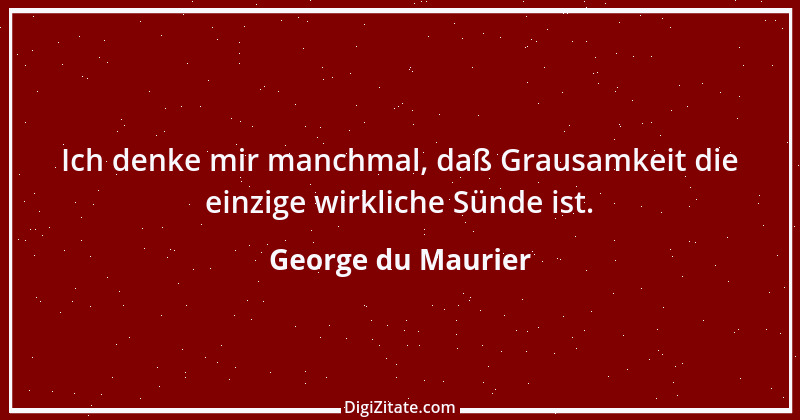 Zitat von George du Maurier 1