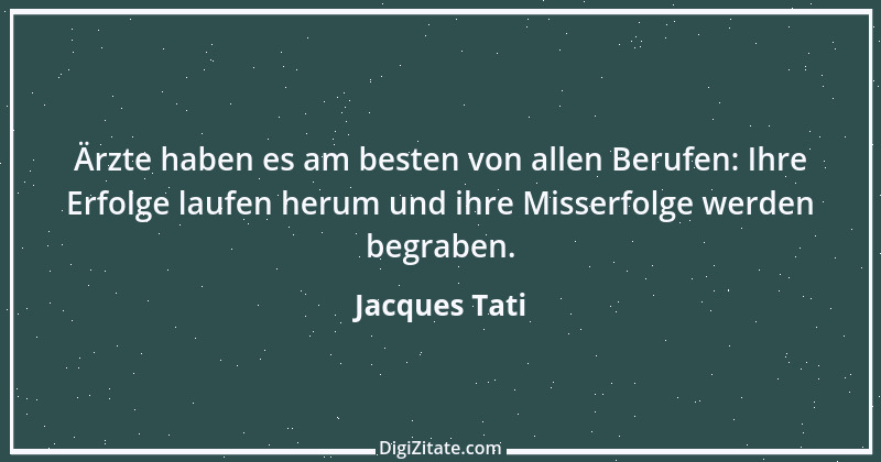 Zitat von Jacques Tati 27