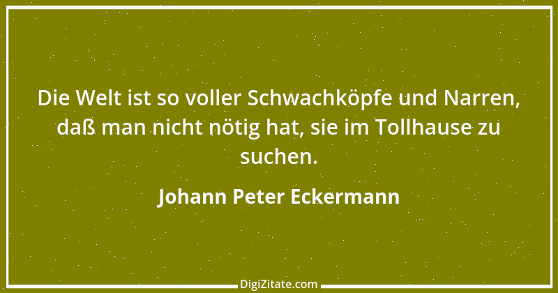 Zitat von Johann Peter Eckermann 21