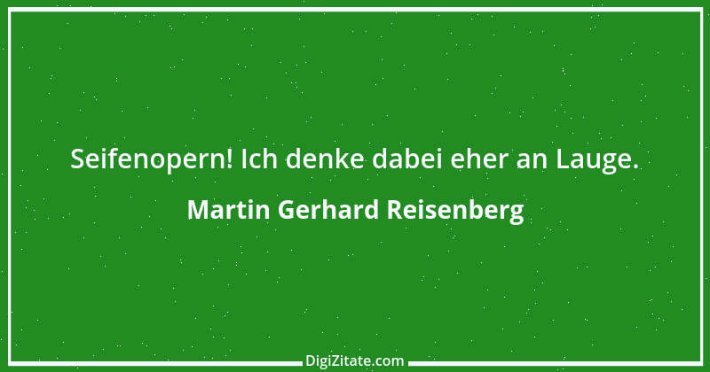 Zitat von Martin Gerhard Reisenberg 89