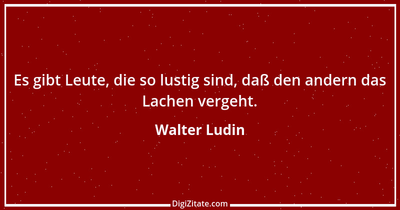 Zitat von Walter Ludin 1276